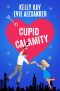 [Evie and Kelly's Holiday Disasters 01] • Cupid Calamity